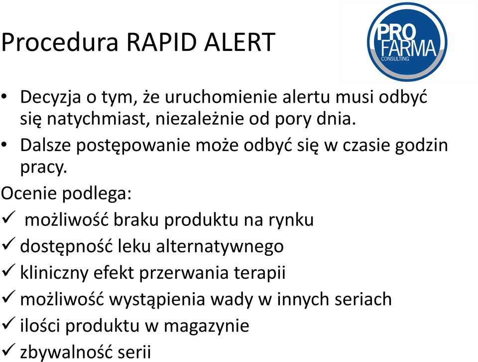 Ocenie podlega: możliwość braku produktu na rynku dostępność leku alternatywnego kliniczny