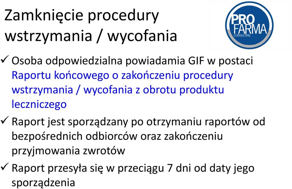 leczniczego Raport jest sporządzany po otrzymaniu raportów od bezpośrednich odbiorców oraz