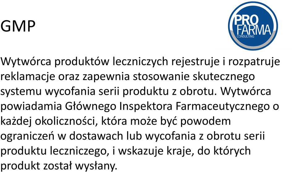 Wytwórca powiadamia Głównego Inspektora Farmaceutycznego o każdej okoliczności, która może być