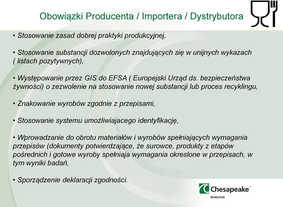 bezpieczeństwa żywności) o zezwolenie na stosowanie nowej substancji lub proces recyklingu, Znakowanie wyrobów zgodnie z przepisami, Stosowanie systemu umożliwiajacego