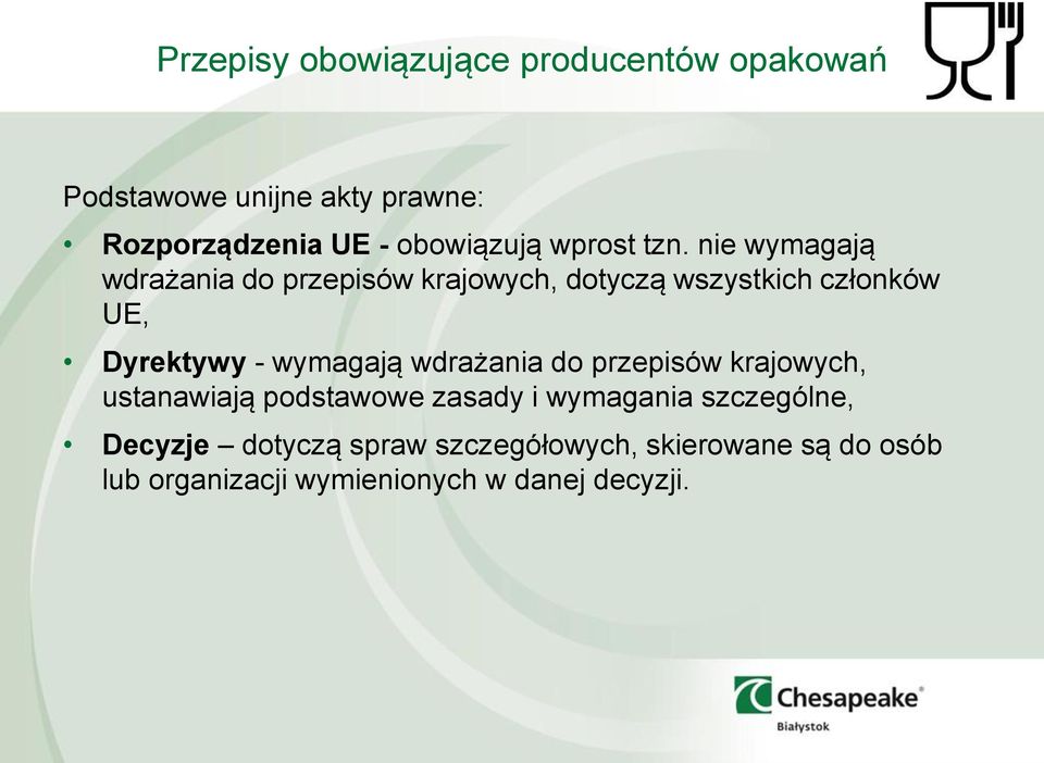 wymagają wdrażania do przepisów krajowych, ustanawiają podstawowe zasady i wymagania