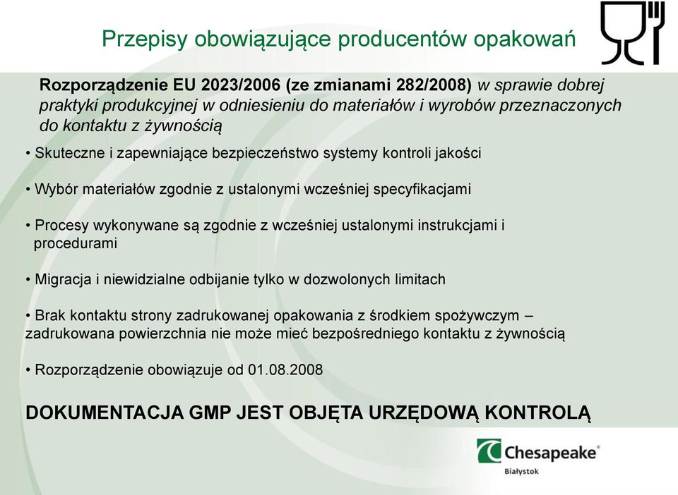 wcześniej ustalonymi instrukcjami i procedurami Migracja i niewidzialne odbijanie tylko w dozwolonych limitach Brak kontaktu strony zadrukowanej opakowania z środkiem