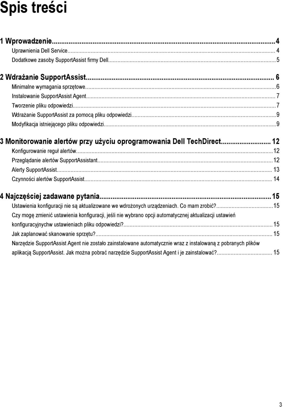 ..9 3 Monitorowanie alertów przy użyciu oprogramowania Dell TechDirect... 12 Konfigurowanie reguł alertów...12 Przeglądanie alertów SupportAssistant...12 Alerty SupportAssist.