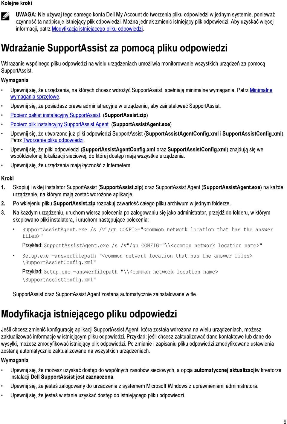 Wdrażanie SupportAssist za pomocą pliku odpowiedzi Wdrażanie wspólnego pliku odpowiedzi na wielu urządzeniach umożliwia monitorowanie wszystkich urządzeń za pomocą SupportAssist.