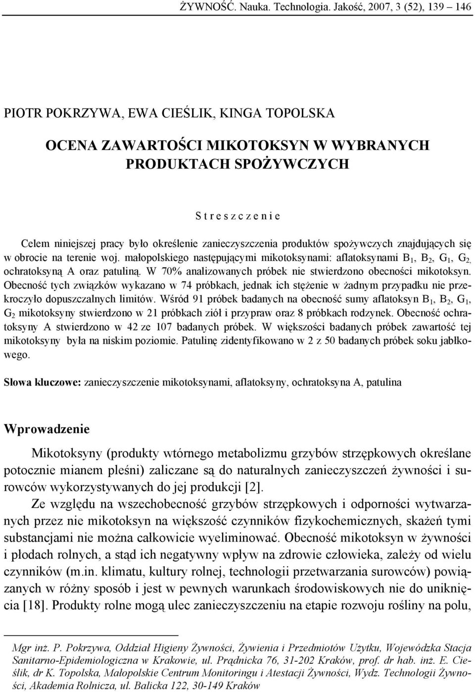 zanieczyszczenia produktów spożywczych znajdujących się w obrocie na terenie woj. małopolskiego następującymi mikotoksynami: aflatoksynami B 1, B 2, G 1, G 2, ochratoksyną A oraz patuliną.