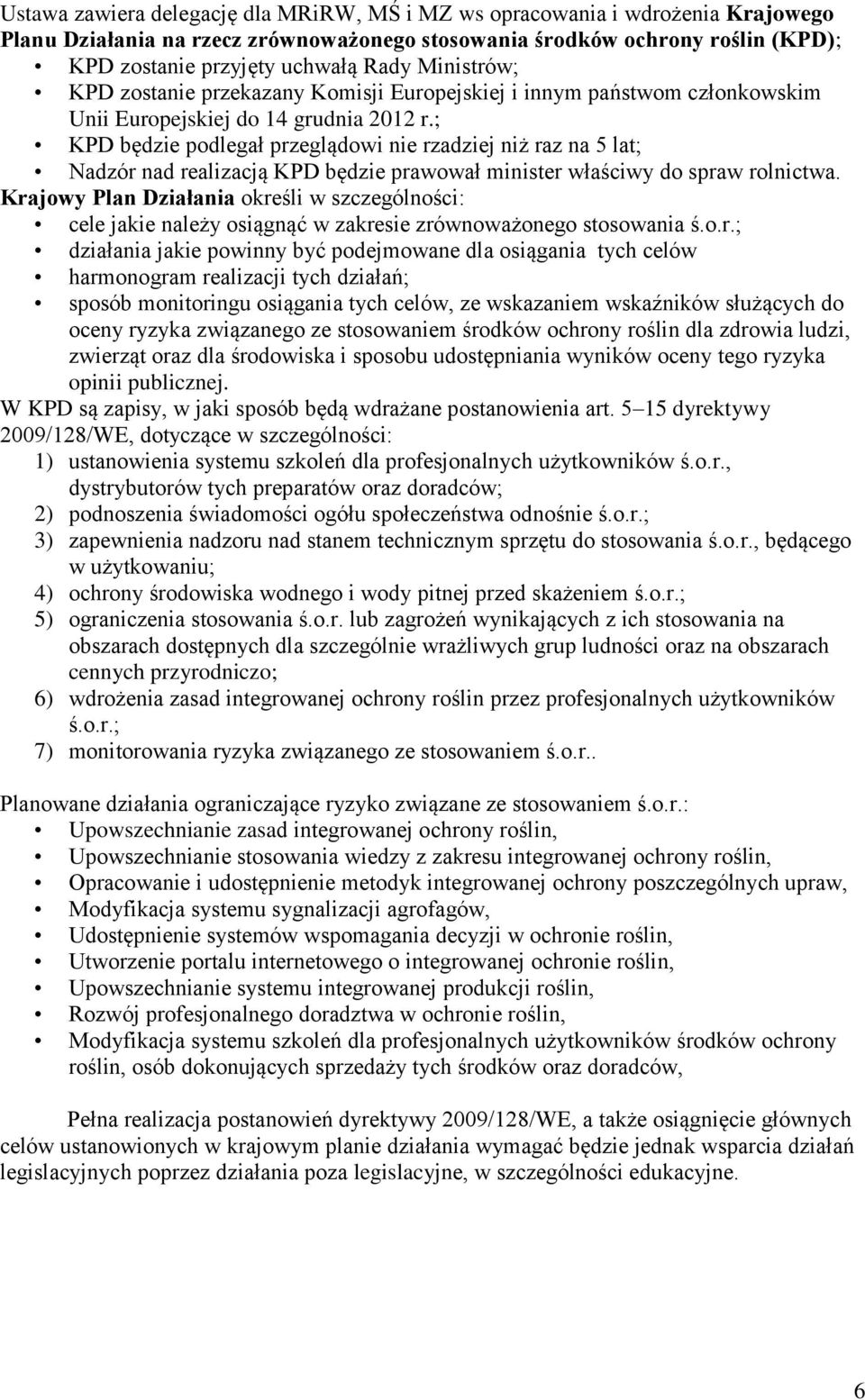 ; KPD będzie podlegał przeglądowi nie rzadziej niż raz na 5 lat; Nadzór nad realizacją KPD będzie prawował minister właściwy do spraw rolnictwa.