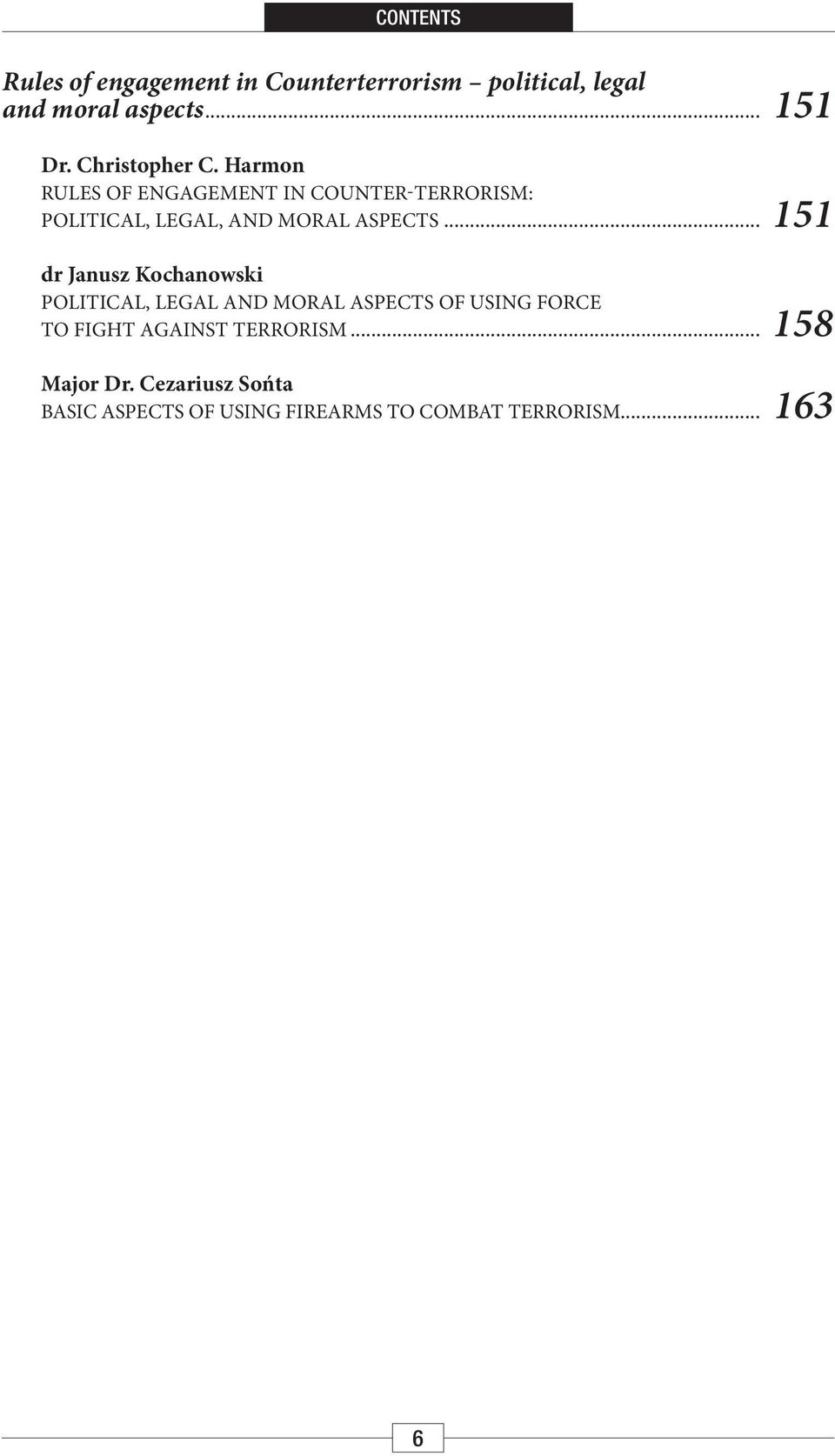 Harmon RULES OF ENGAGEMENT IN COUNTER-TERRORISM: POLITICAL, LEGAL, AND MORAL ASPECTS.