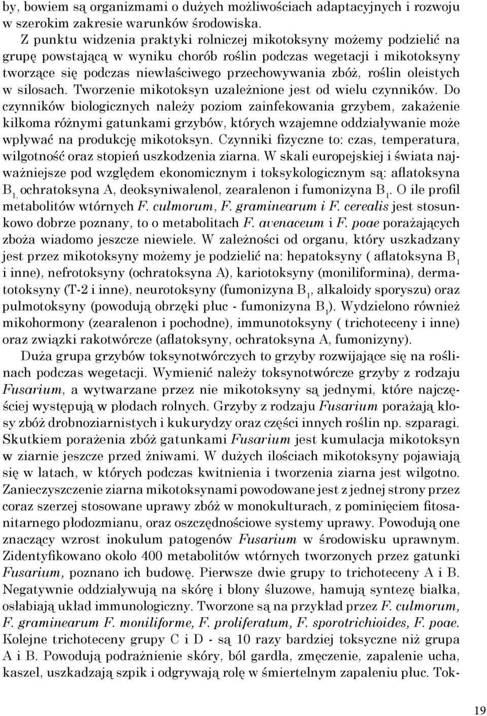 roślin oleistych w silosach. Tworzenie mikotoksyn uzależnione jest od wielu czynników.