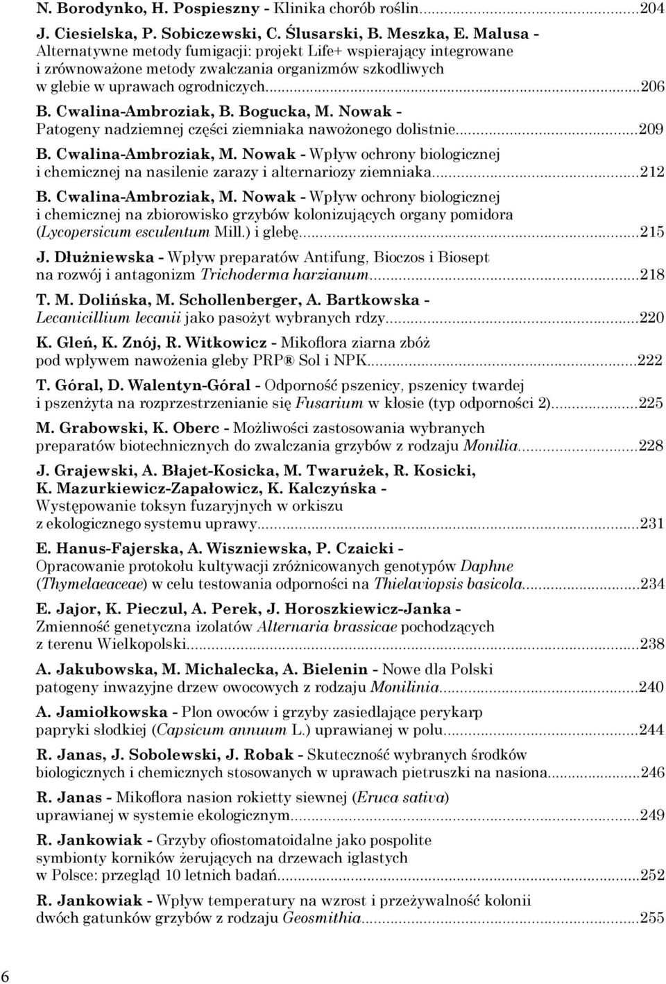 Bogucka, M. Nowak - Patogeny nadziemnej części ziemniaka nawożonego dolistnie...209 B. Cwalina-Ambroziak, M.