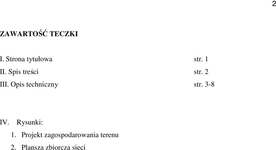 Opis techniczny str. 3-8 IV. Rysunki: 1.