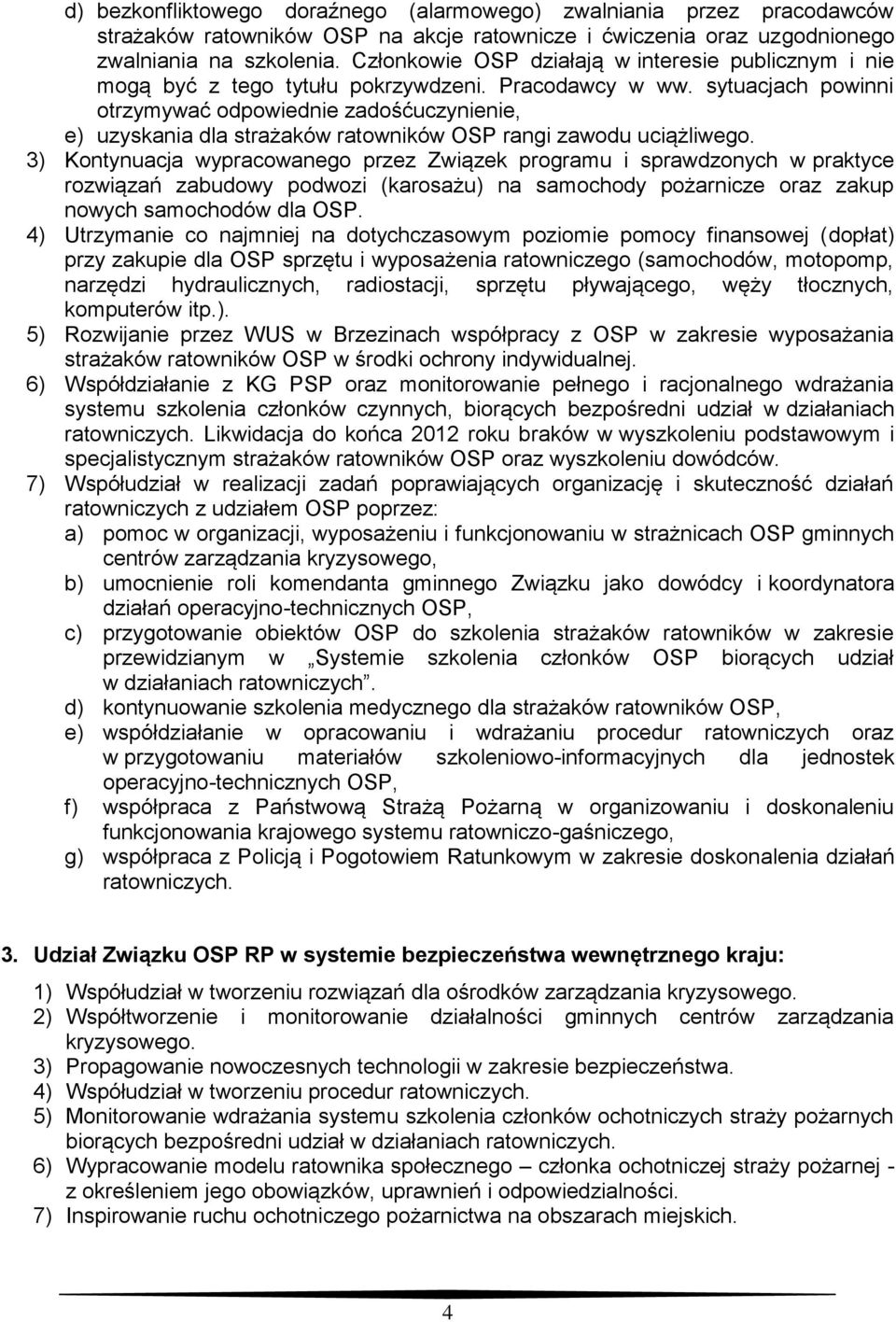 sytuacjach powinni otrzymywać odpowiednie zadośćuczynienie, e) uzyskania dla strażaków ratowników OSP rangi zawodu uciążliwego.