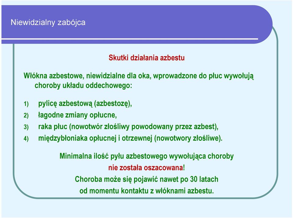 powodowany przez azbest), 4) międzybłoniaka opłucnej i otrzewnej (nowotwory złośliwe).