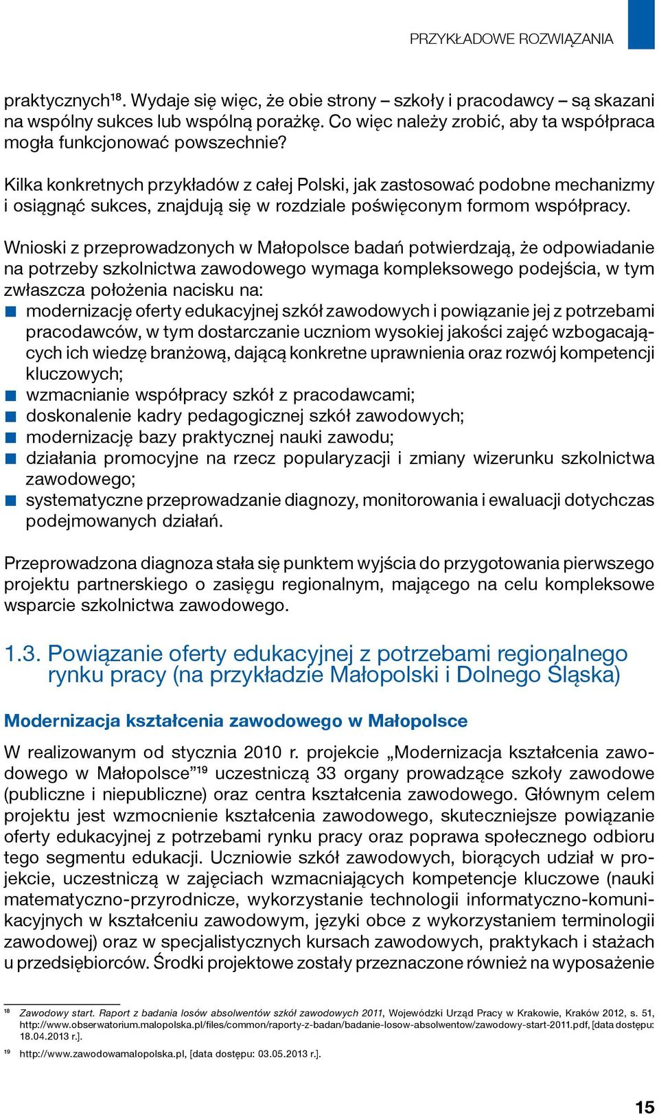 Kilka konkretnych przykładów z całej Polski, jak zastosować podobne mechanizmy i osiągnąć sukces, znajdują się w rozdziale poświęconym formom współpracy.