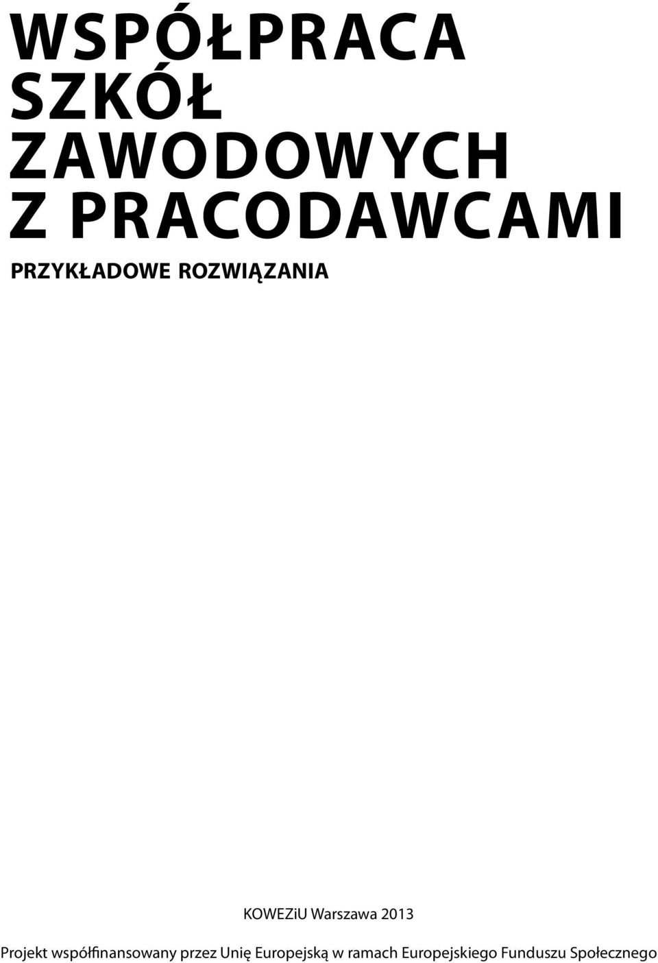 2013 Projekt współfinansowany przez Unię