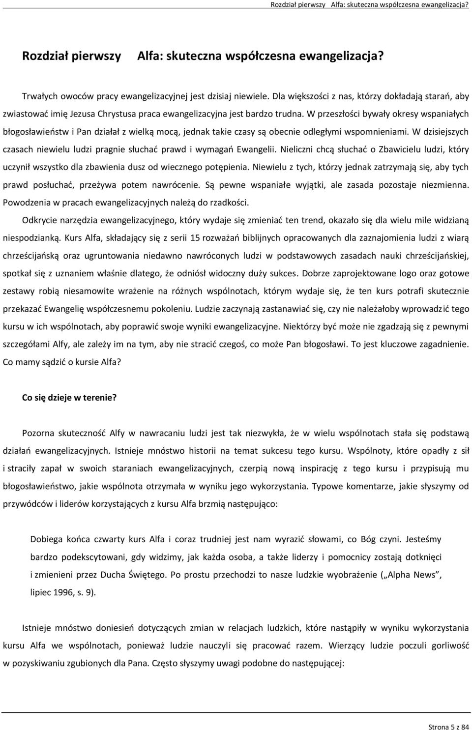 W przeszłości bywały okresy wspaniałych błogosławieństw i Pan działał z wielką mocą, jednak takie czasy są obecnie odległymi wspomnieniami.