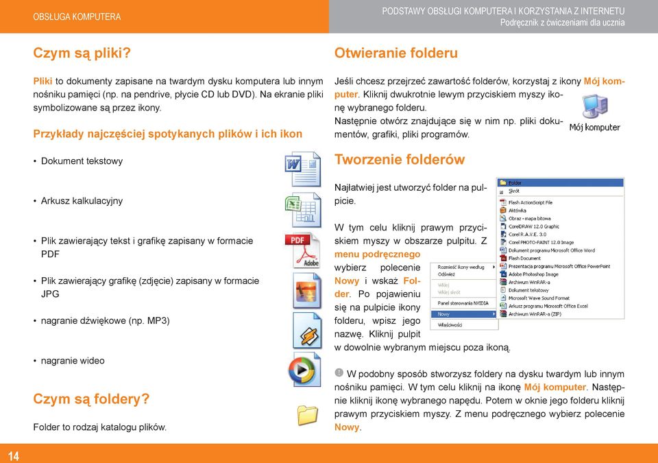 formacie JPG nagranie dźwiękowe (np. MP3) nagranie wideo Czym są foldery? Folder to rodzaj katalogu plików.