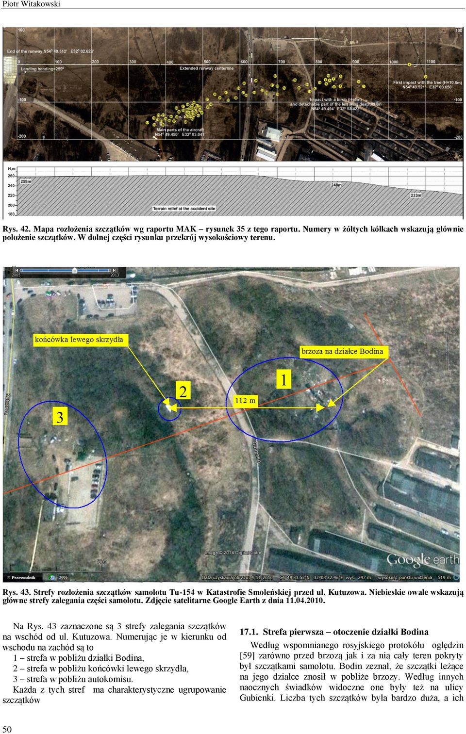 Niebieskie owale wskazują główne strefy zalegania części samolotu. Zdjęcie satelitarne Google Earth z dnia 11.04.2010. Na Rys. 43 zaznaczone są 3 strefy zalegania szczątków na wschód od ul. Kutuzowa.