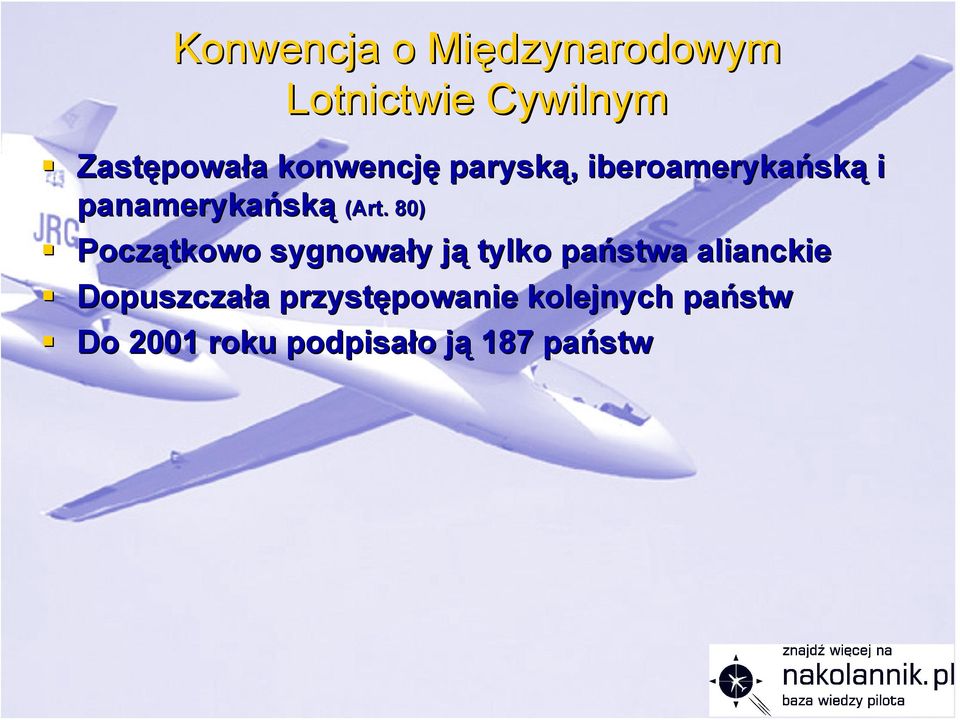 80) Początkowo sygnowały y jąj tylko państwa alianckie Dopuszczała a