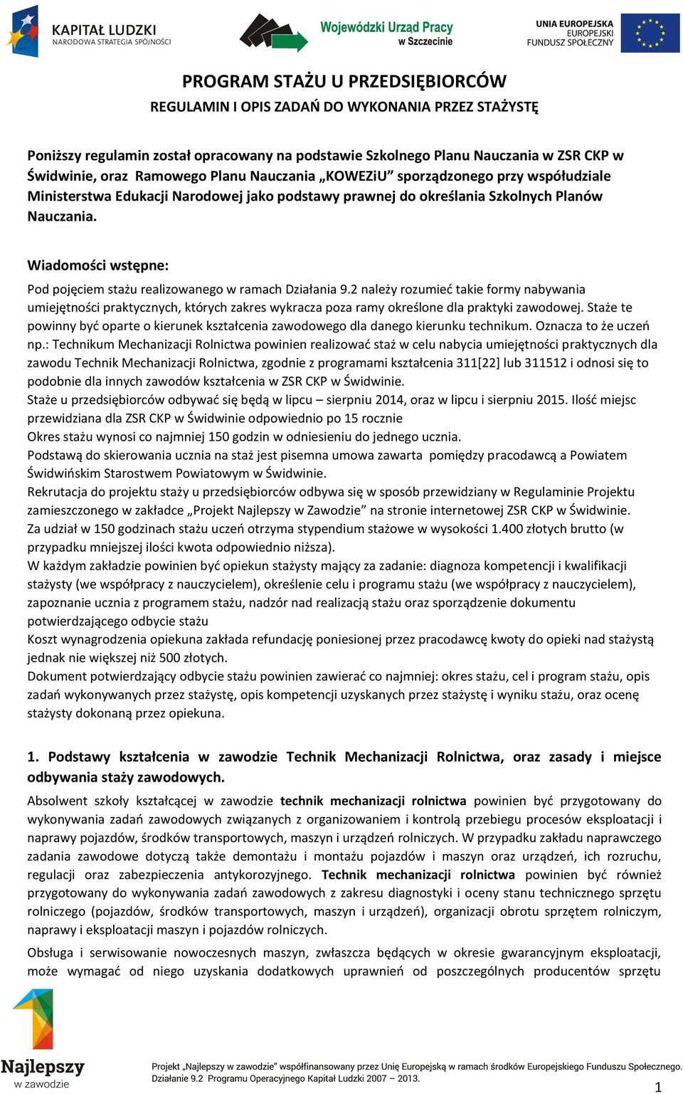 Wiadomości wstępne: Pod pojęciem stażu realizowanego w ramach Działania 9.