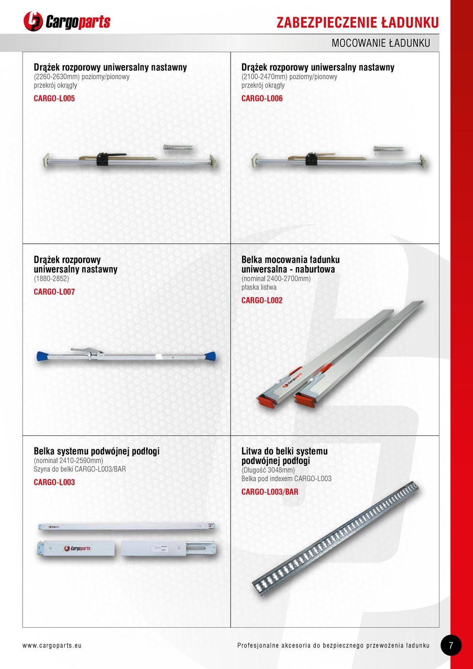 naburtowa (nominał 2400-2700mm) płaska listwa CARGO-L002 Belka systemu podwójnej podłogi (nominał 2410-2590mm) Szyna do belki CARGO-L003/BAR CARGO-L003 Litwa do belki
