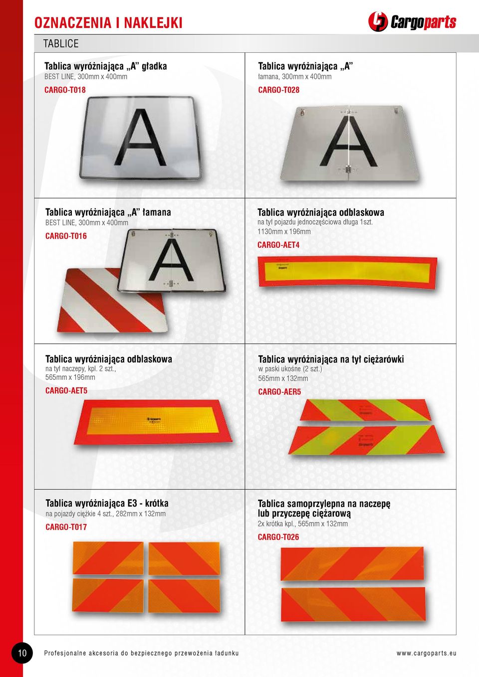 2 szt., 565mm x 196mm CARGO-AET5 Tablica wyróżniająca na tył ciężarówki w paski ukośne (2 szt.) 565mm x 132mm CARGO-AER5 Tablica wyróżniająca E3 - krótka na pojazdy ciężkie 4 szt.