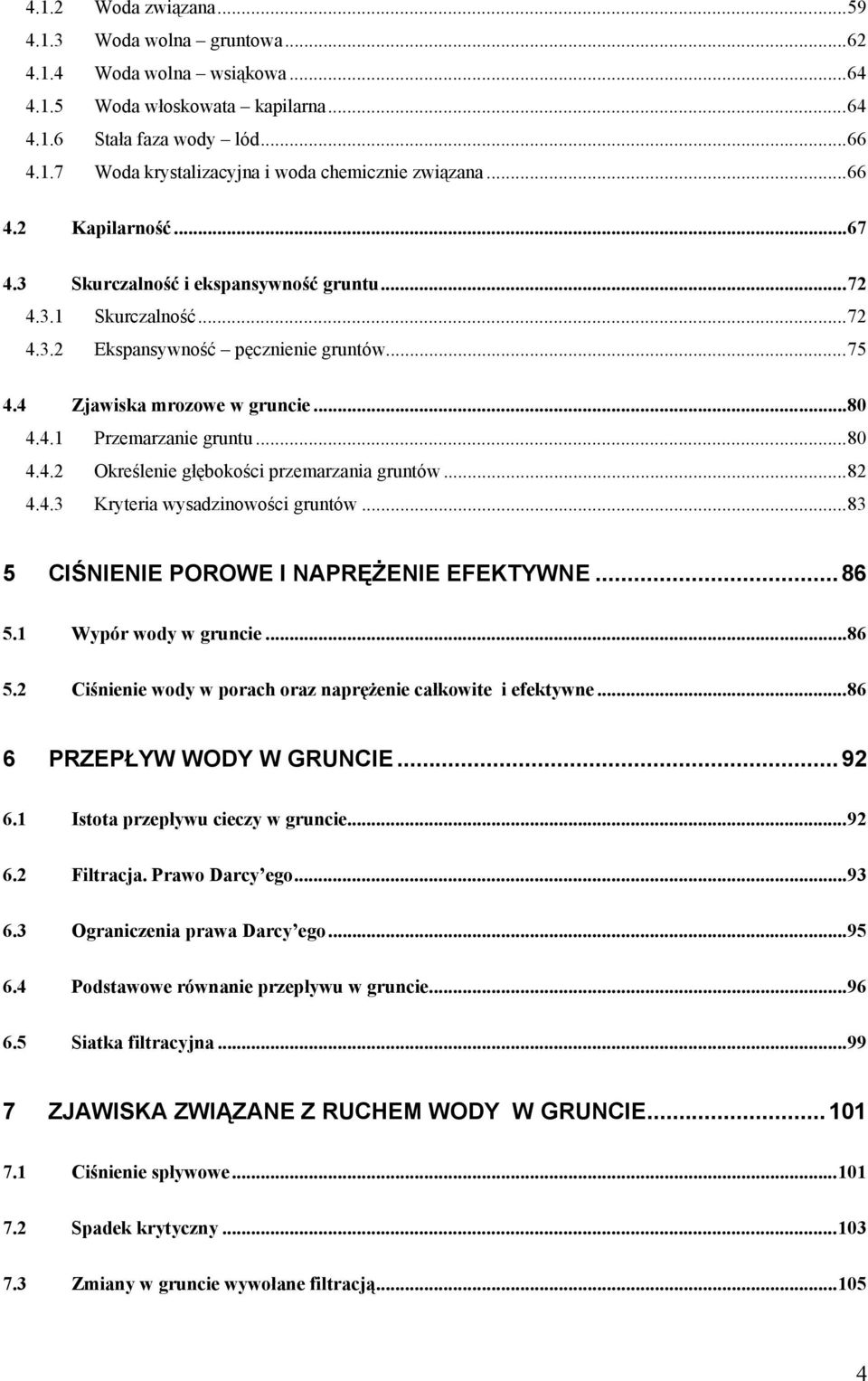 ..80 4.4. Określenie głębokości przemarzania gruntów...8 4.4.3 Kryteria wysadzinowości gruntów...83 5 CIŚNIENIE POROWE I NAPRĘŻENIE EFEKTYWNE...86 5.