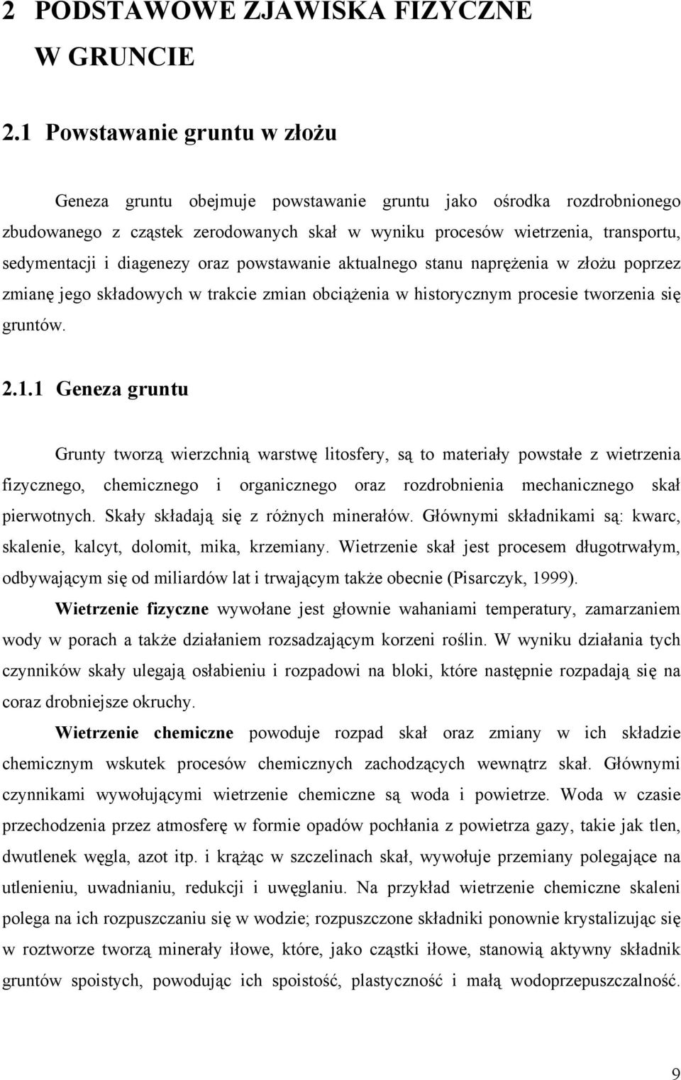 diagenezy oraz powstawanie aktualnego stanu naprężenia w złożu poprzez zmianę jego składowych w trakcie zmian obciążenia w historycznym procesie tworzenia się gruntów..1.
