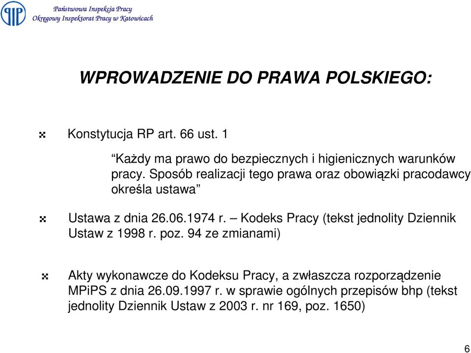 Sposób realizacji tego prawa oraz obowizki pracodawcy okrela ustawa Ustawa z dnia 26.06.1974 r.