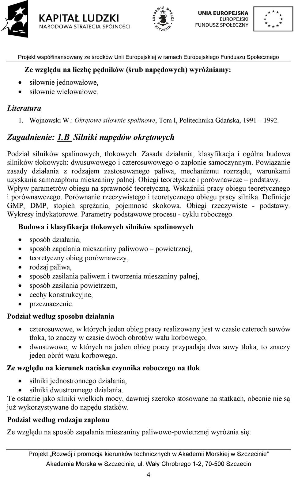 Zasada działania, klasyfikacja i ogólna budowa silników tłokowych: dwusuwowego i czterosuwowego o zapłonie samoczynnym.