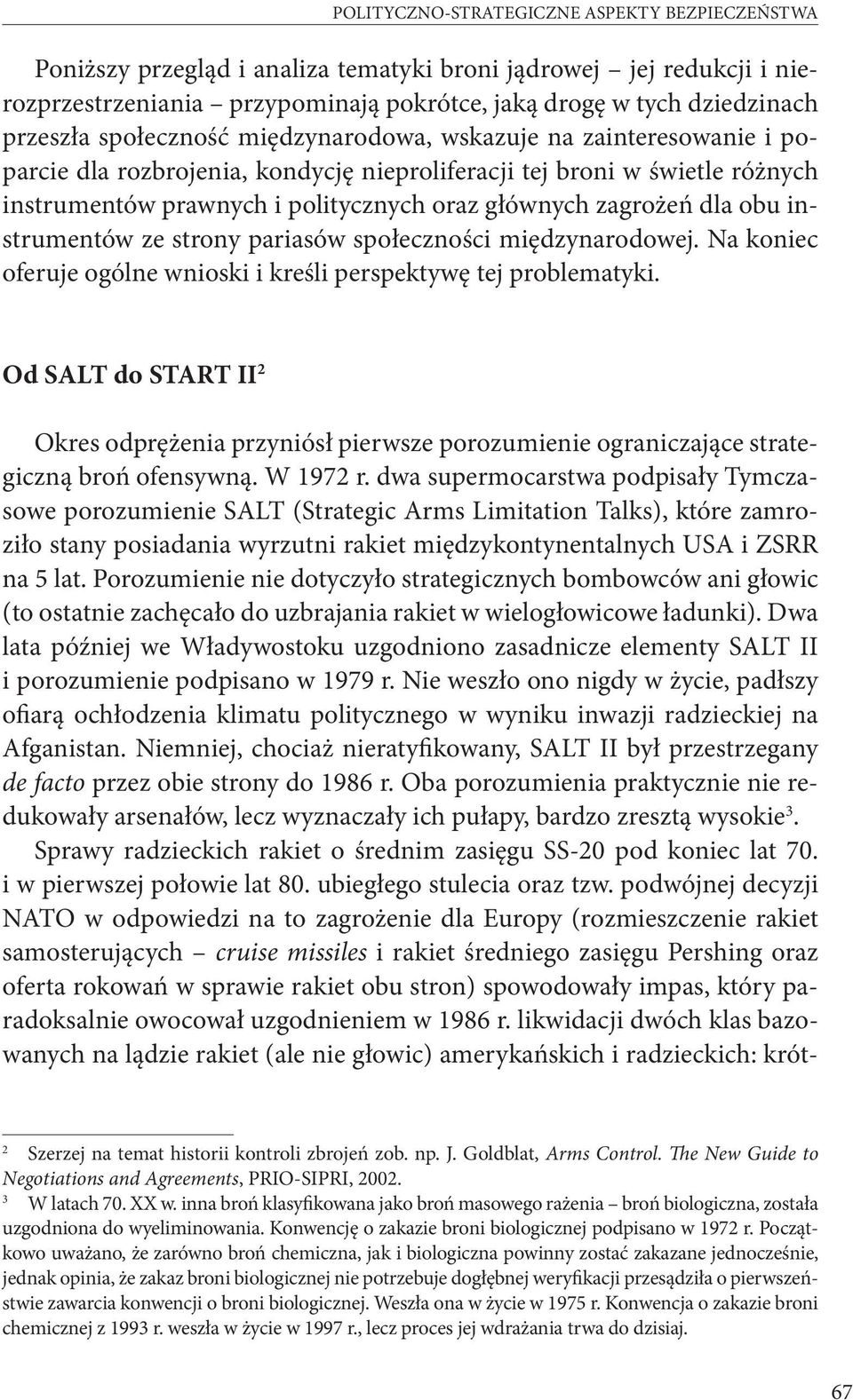 dla obu instrumentów ze strony pariasów społeczności międzynarodowej. Na koniec oferuje ogólne wnioski i kreśli perspektywę tej problematyki.