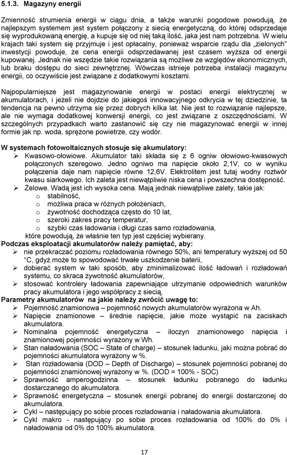 wyprodukowaną energię, a kupuje się od niej taką ilość, jaka jest nam potrzebna.