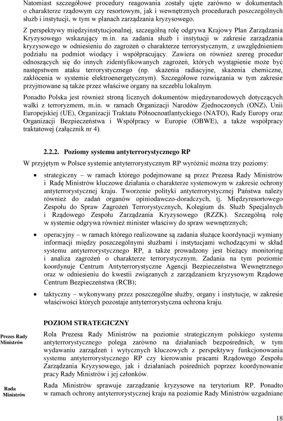 tytucjonalnej, szczególną rolę odgrywa Krajowy Plan Zarządzania Kryzysowego wskazujący m.in.