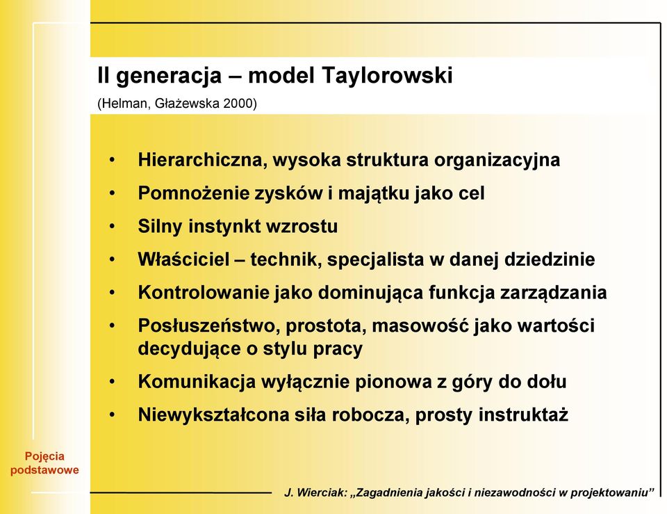 dziedzinie Kontrolowanie jako dominująca funkcja zarządzania Posłuszeństwo, prostota, masowość jako