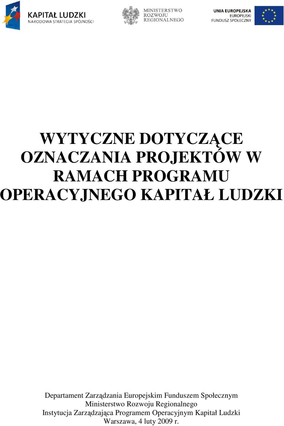 Funduszem Społecznym Ministerstwo Rozwoju Regionalnego Instytucja