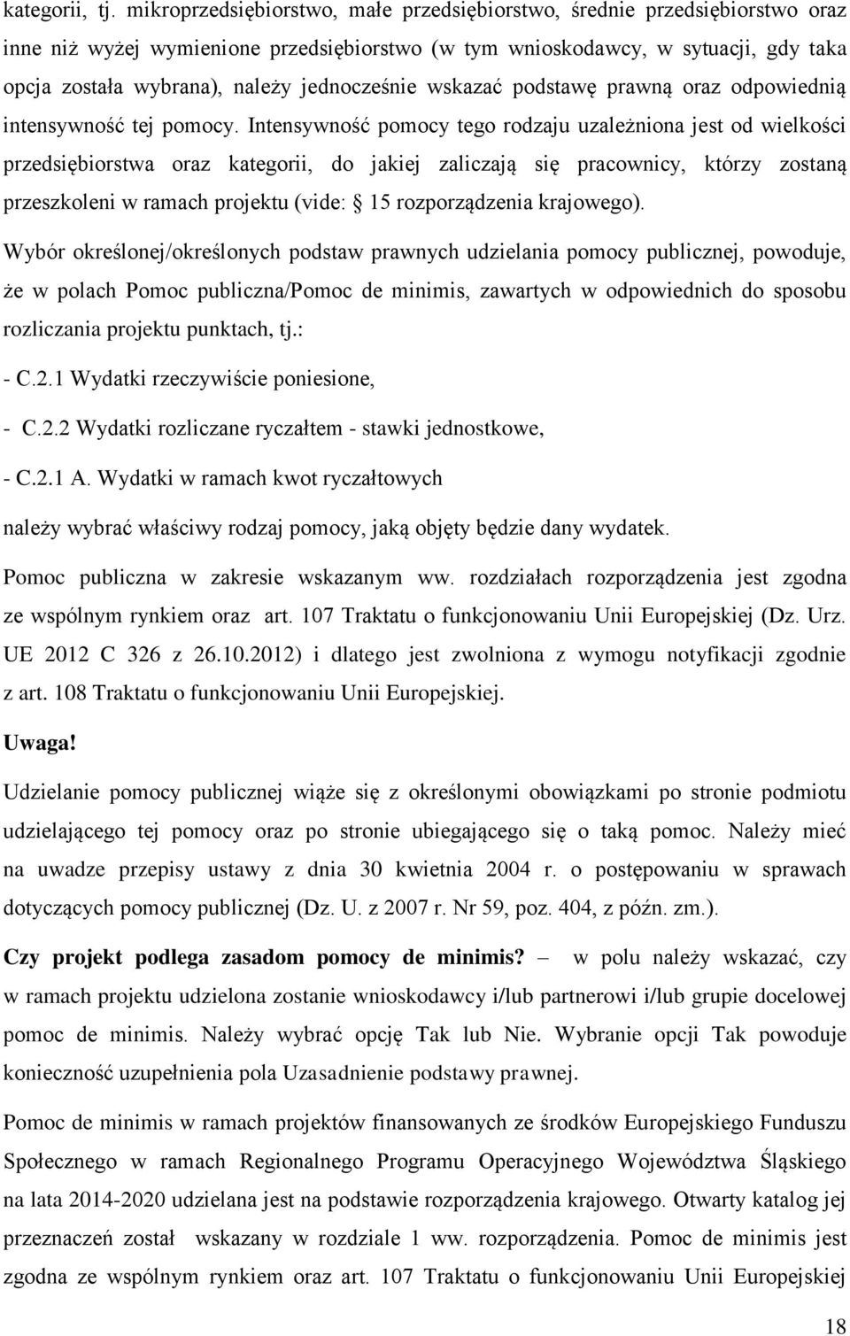 jednocześnie wskazać podstawę prawną oraz odpowiednią intensywność tej pomocy.