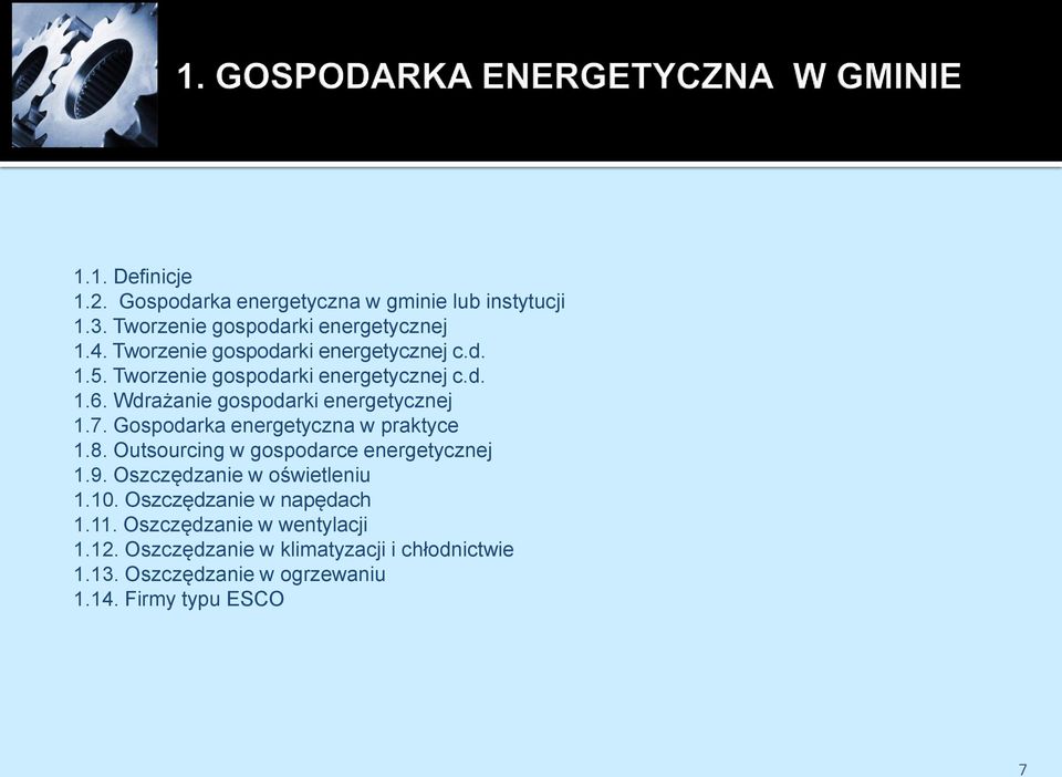 Gospodarka energetyczna w praktyce 1.8. Outsourcing w gospodarce energetycznej 1.9. Oszczędzanie w oświetleniu 1.10.