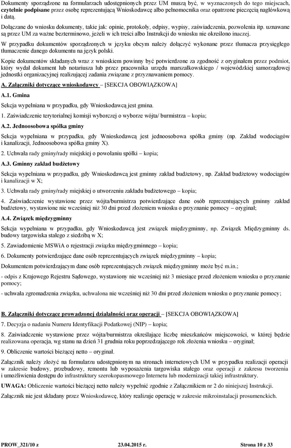 uznawane są przez UM za ważne bezterminowo, jeżeli w ich treści albo Instrukcji do wniosku nie określono inaczej.