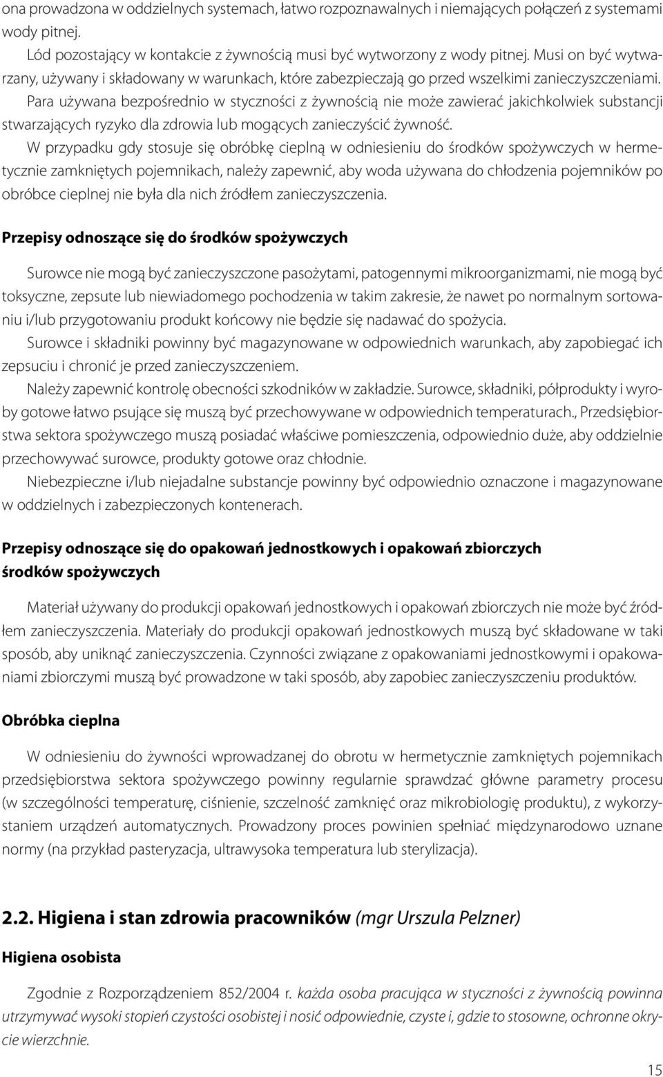 Para używana bezpośrednio w styczności z żywnością nie może zawierać jakichkolwiek substancji stwarzających ryzyko dla zdrowia lub mogących zanieczyścić żywność.