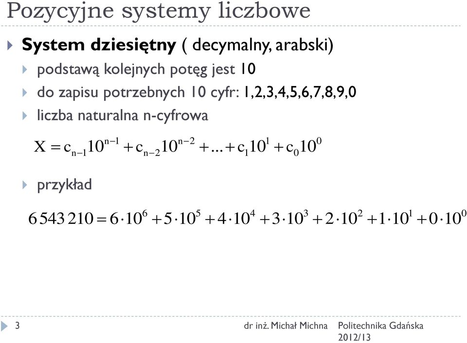 1,2,3,4,5,6,7,8,9,0 liczba naturalna n-cyfrowa X c n 1 n 2 1 0 n 110 cn
