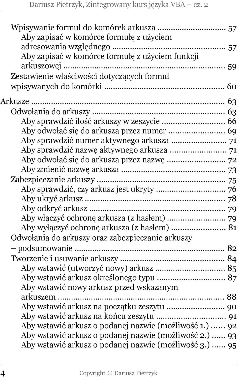 .. 63 Aby sprawdzić ilość arkuszy w zeszycie... 66 Aby odwołać się do arkusza przez numer... 69 Aby sprawdzić numer aktywnego arkusza... 71 Aby sprawdzić nazwę aktywnego arkusza.