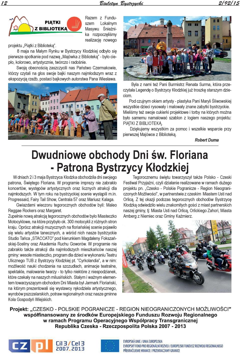 Swoją obecnością zaszczycili nas Państwo Czermakowie, którzy czytali na głos swoje bajki naszym najmłodszym wraz z ekspozycją rzeźb, postaci bajkowych autorstwa Pana Wiesława.