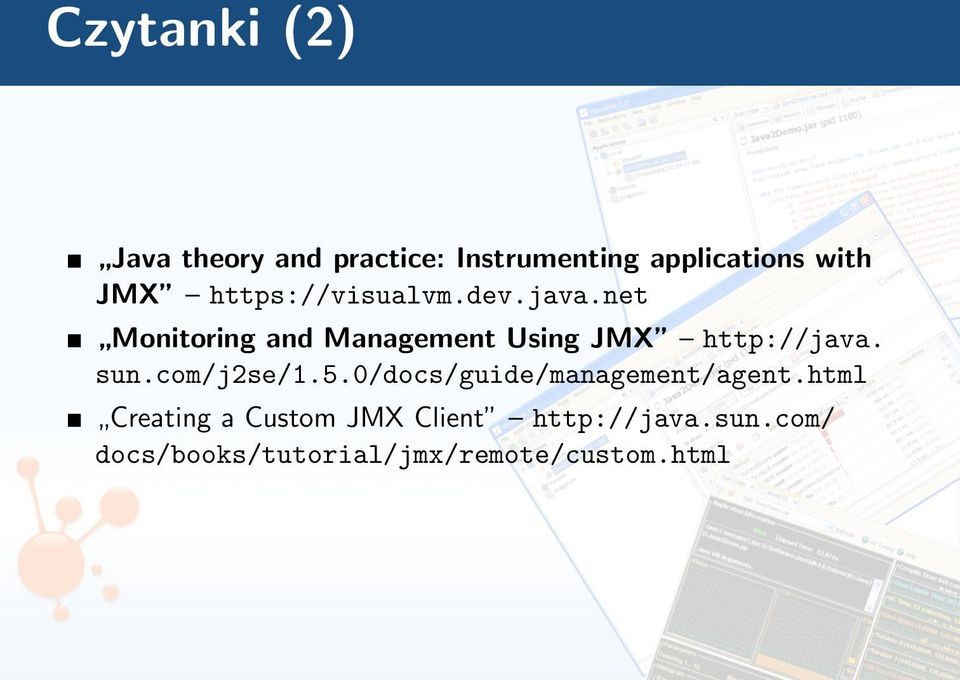 net Monitoring and Management Using JMX http://java. sun.com/j2se/1.5.