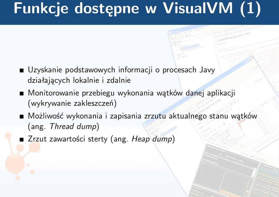 danej aplikacji (wykrywanie zakleszczeń) Możliwość wykonania i zapisania zrzutu