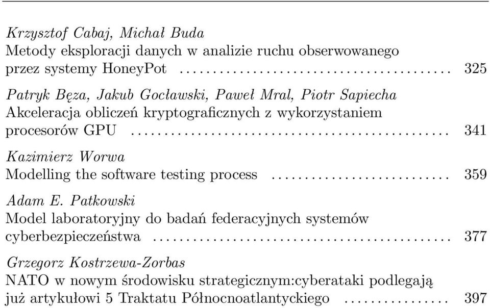 ............................................... 341 Kazimierz Worwa Modelling the software testing process........................... 359 Adam E.