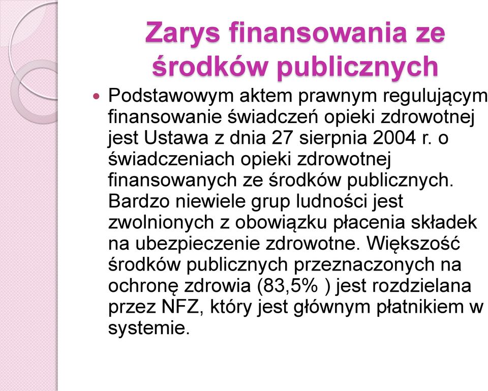 o świadczeniach opieki zdrowotnej finansowanych ze środków publicznych.