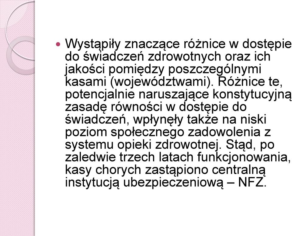 Różnice te, potencjalnie naruszające konstytucyjną zasadę równości w dostępie do świadczeń, wpłynęły