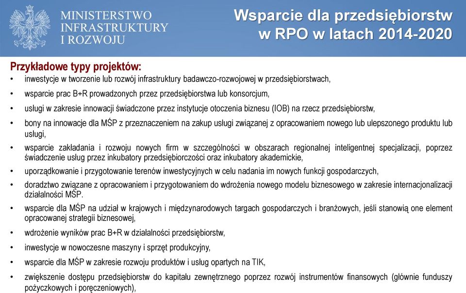 przeznaczeniem na zakup usługi związanej z opracowaniem nowego lub ulepszonego produktu lub usługi, wsparcie zakładania i rozwoju nowych firm w szczególności w obszarach regionalnej inteligentnej