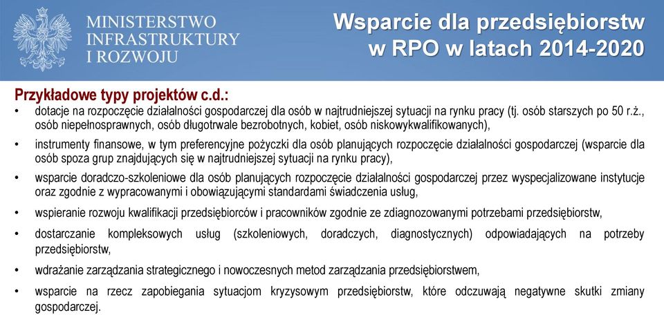 , osób niepełnosprawnych, osób długotrwale bezrobotnych, kobiet, osób niskowykwalifikowanych), instrumenty finansowe, w tym preferencyjne pożyczki dla osób planujących rozpoczęcie działalności