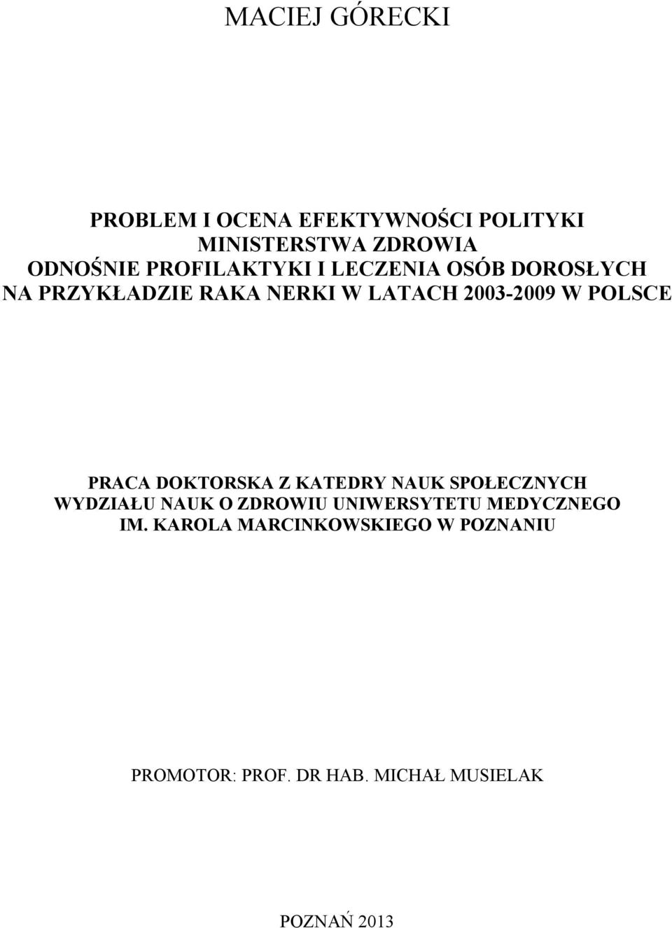 POLSCE PRACA DOKTORSKA Z KATEDRY NAUK SPOŁECZNYCH WYDZIAŁU NAUK O ZDROWIU UNIWERSYTETU