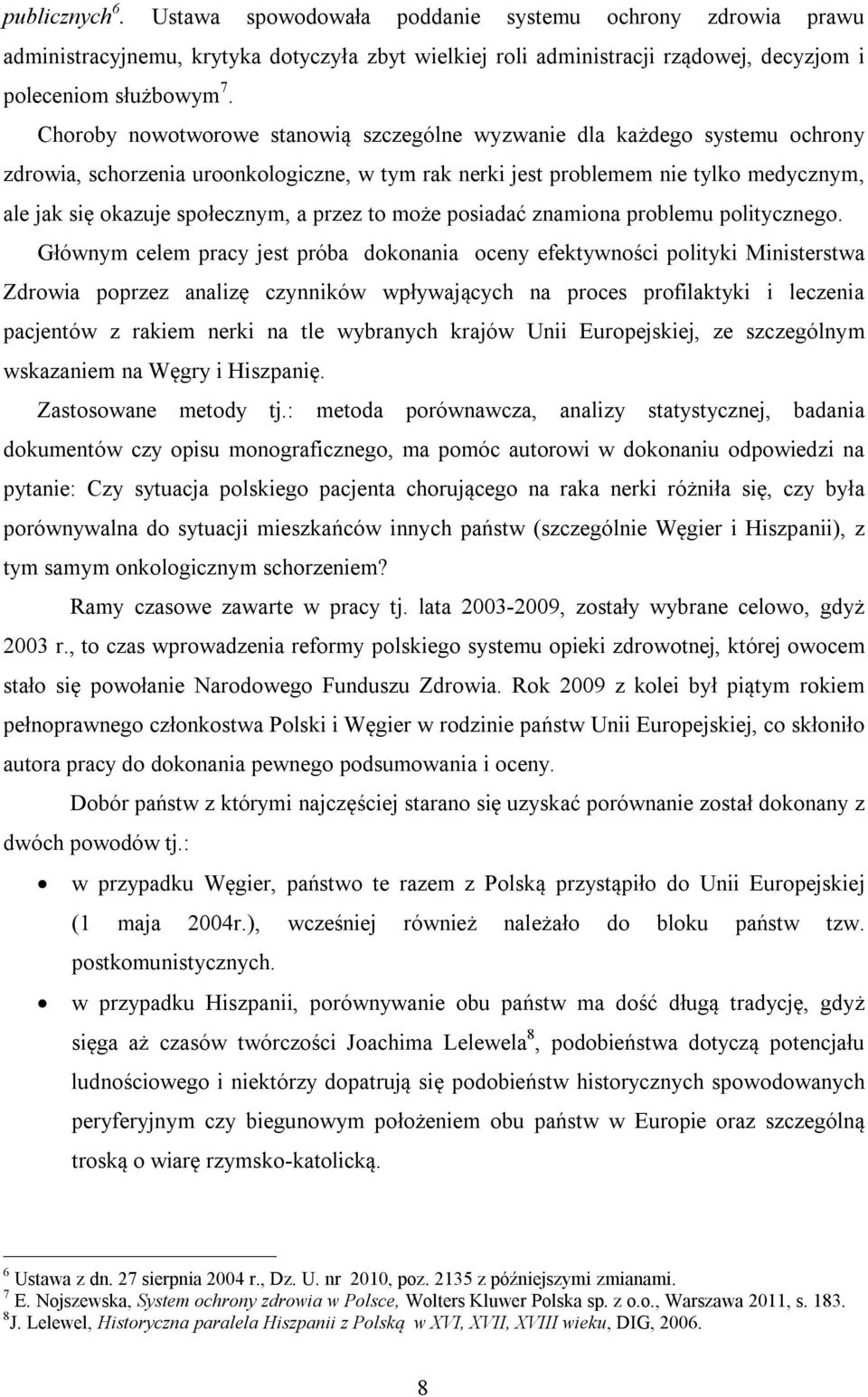 przez to może posiadać znamiona problemu politycznego.